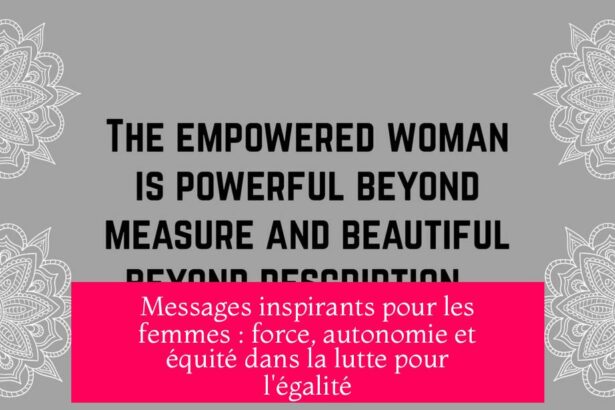 Messages inspirants pour les femmes : force, autonomie et équité dans la lutte pour l'égalité