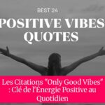 Les Citations "Only Good Vibes" : Clé de l'Énergie Positive au Quotidien