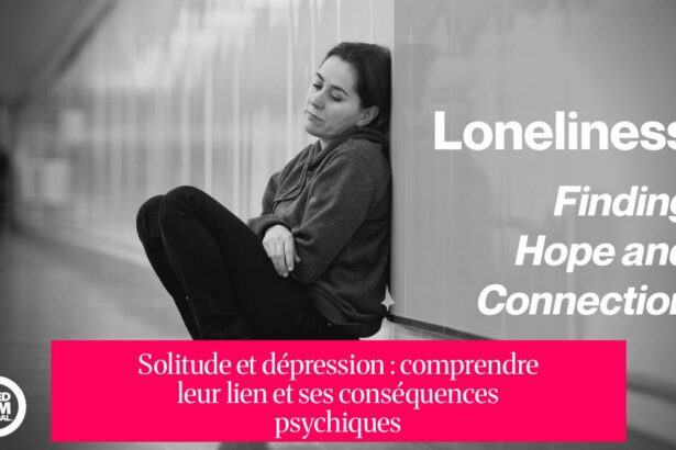 Solitude et dépression : comprendre leur lien et ses conséquences psychiques
