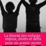 La liberté des enfants : enjeux, droits et défis pour un avenir serein