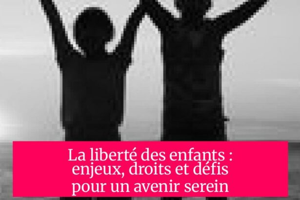 La liberté des enfants : enjeux, droits et défis pour un avenir serein