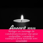 Rédiger un message de condoléances pour une amie endeuillée : conseils et exemples pour soutenir avec sensibilité