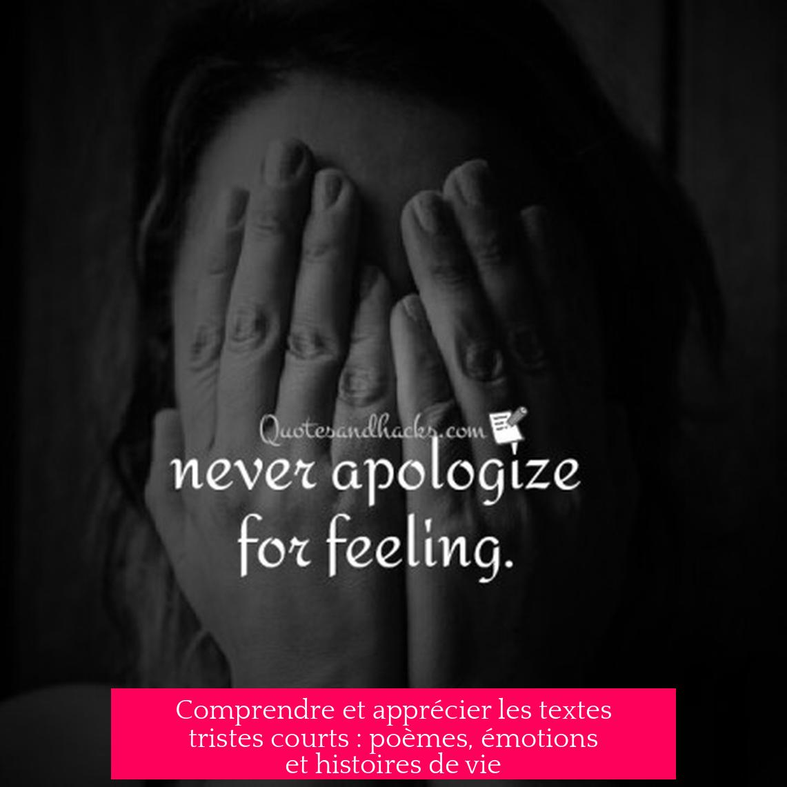 Comprendre et apprécier les textes tristes courts : poèmes, émotions et histoires de vie