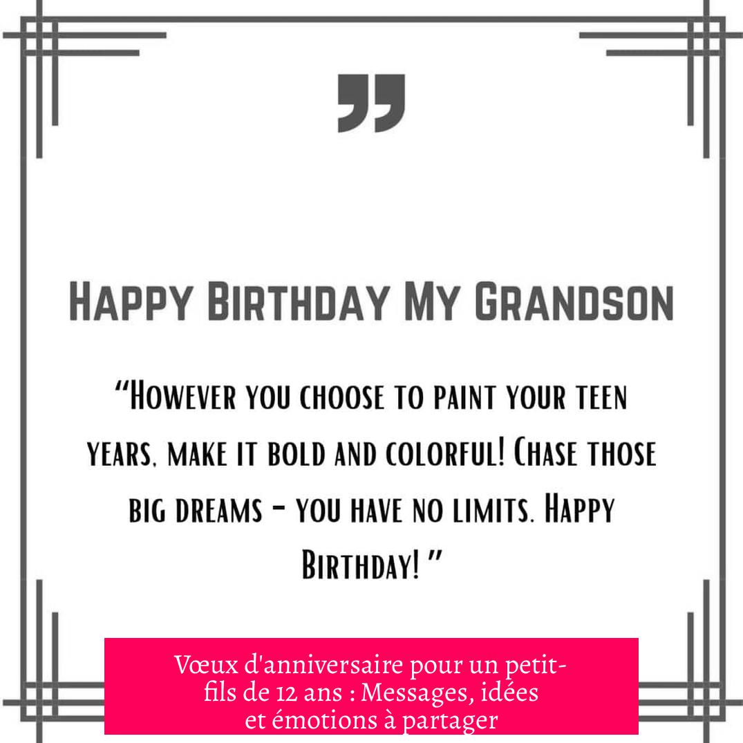 Vœux d'anniversaire pour un petit-fils de 12 ans : Messages, idées et émotions à partager