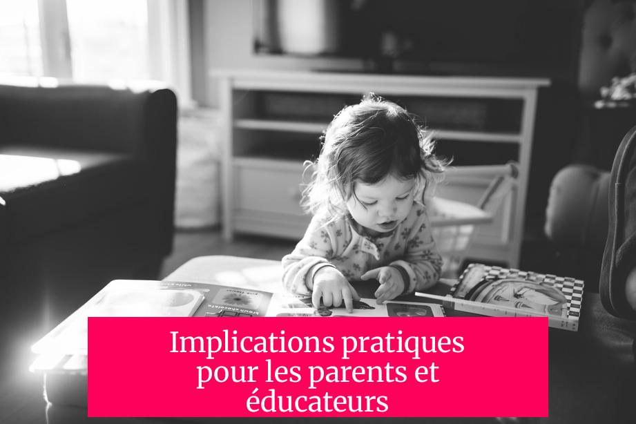 Implications pratiques pour les parents et éducateurs