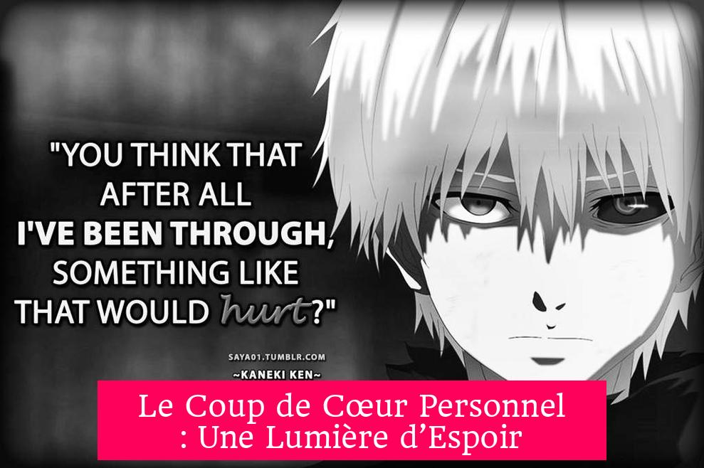Le Coup de Cœur Personnel : Une Lumière d’Espoir