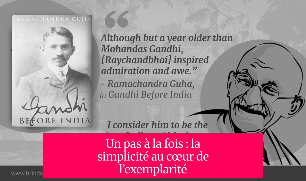 Un pas à la fois : la simplicité au cœur de l’exemplarité