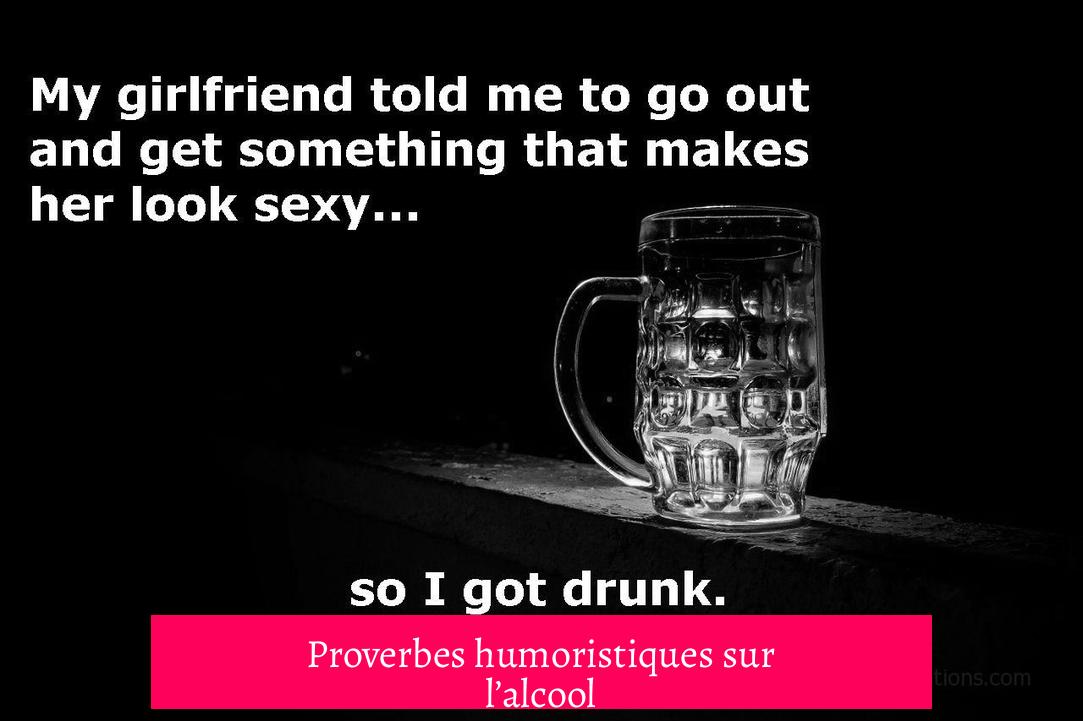 Proverbes humoristiques sur l’alcool