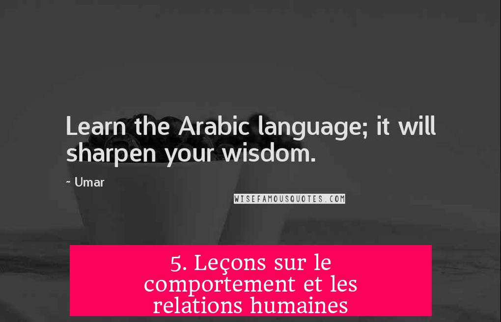 5. Leçons sur le comportement et les relations humaines