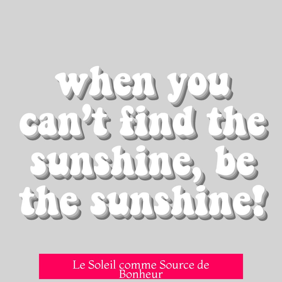 Le Soleil comme Source de Bonheur