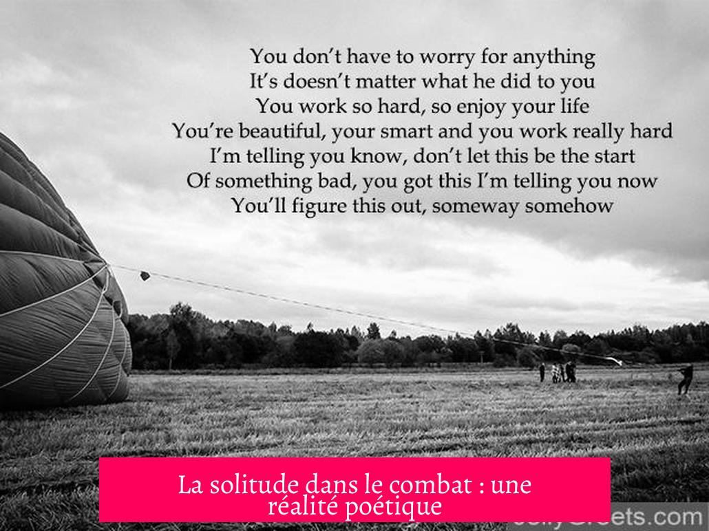 La solitude dans le combat : une réalité poétique