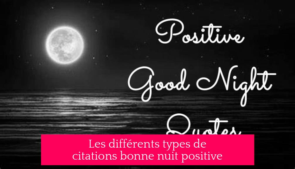 Les différents types de citations bonne nuit positive
