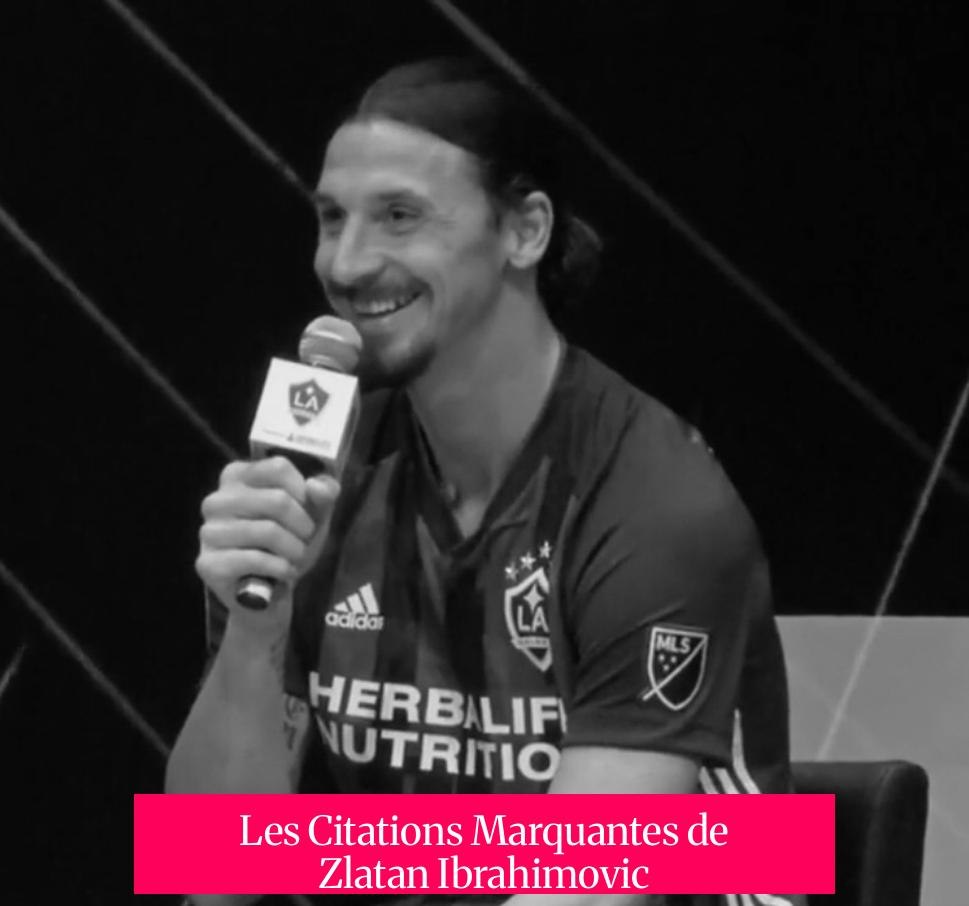 Les Citations Marquantes de Zlatan Ibrahimovic