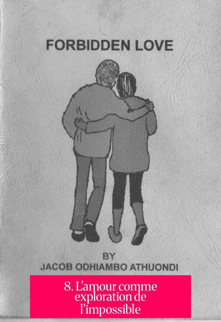 8. L'amour comme exploration de l’impossible