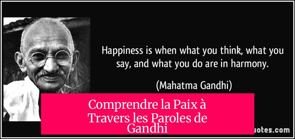Comprendre la Paix à Travers les Paroles de Gandhi