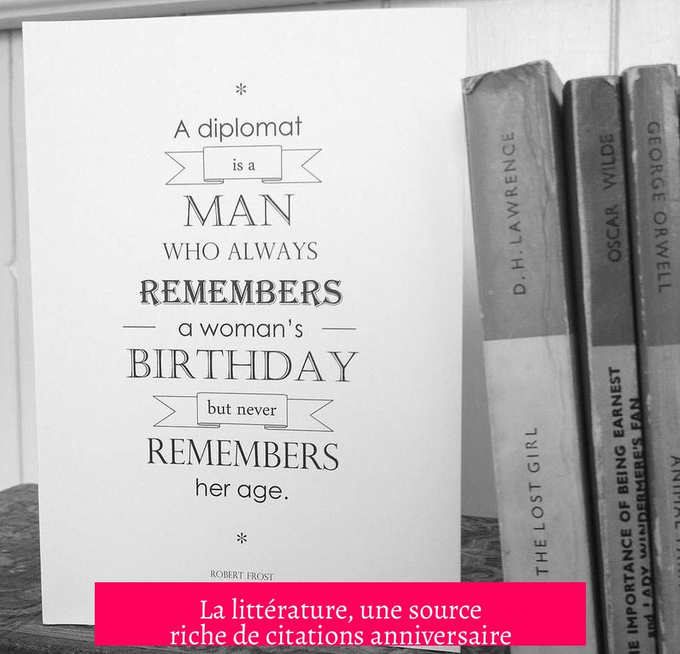 La littérature, une source riche de citations anniversaire