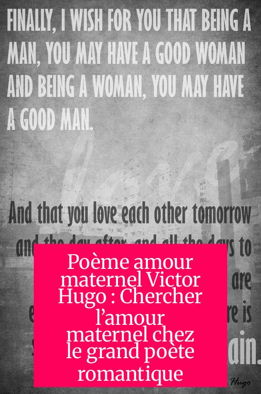 Poème amour maternel Victor Hugo : Chercher l’amour maternel chez le grand poète romantique