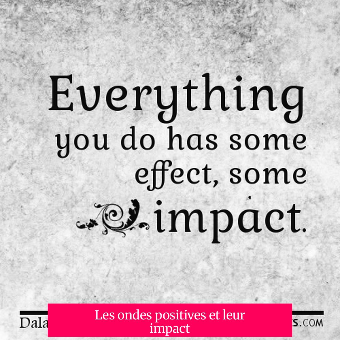 Les ondes positives et leur impact