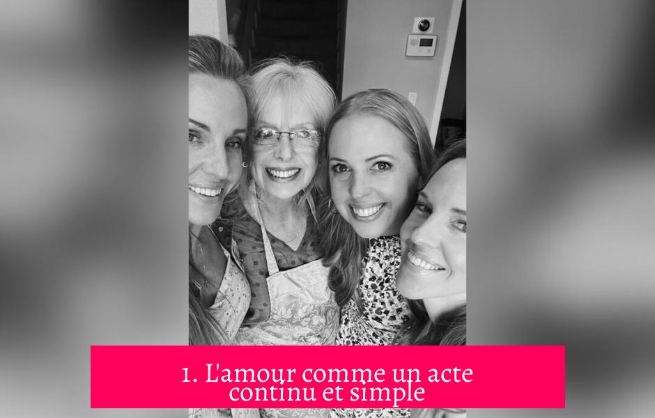 1. L'amour comme un acte continu et simple