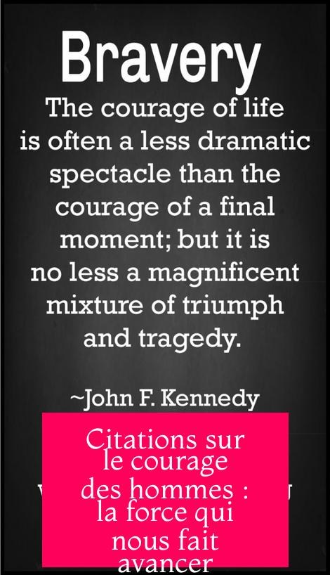 Citations sur le courage des hommes : la force qui nous fait avancer
