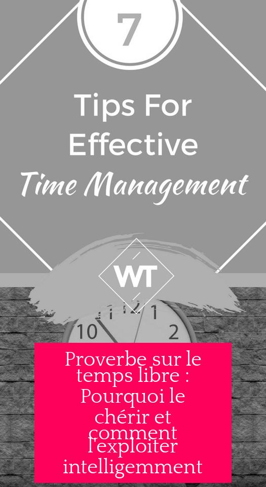 Proverbe sur le temps libre : Pourquoi le chérir et comment l'exploiter intelligemment ?