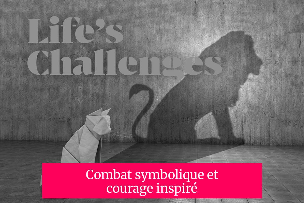 Combat symbolique et courage inspiré