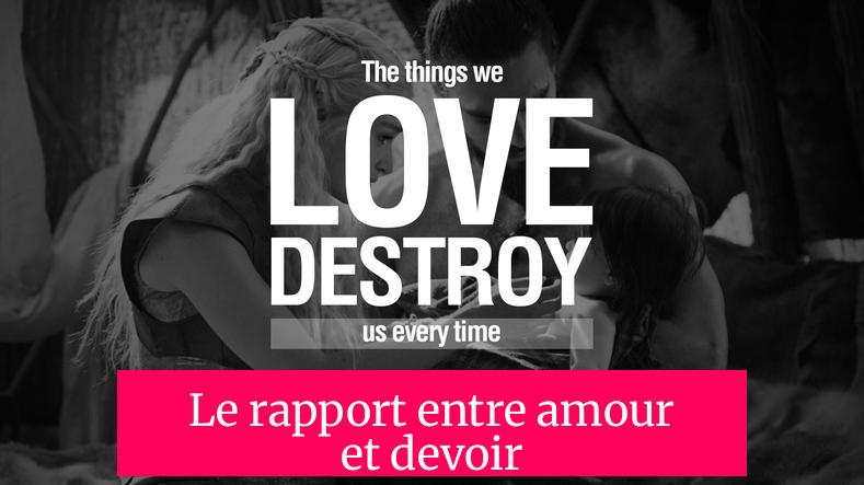 Le rapport entre amour et devoir