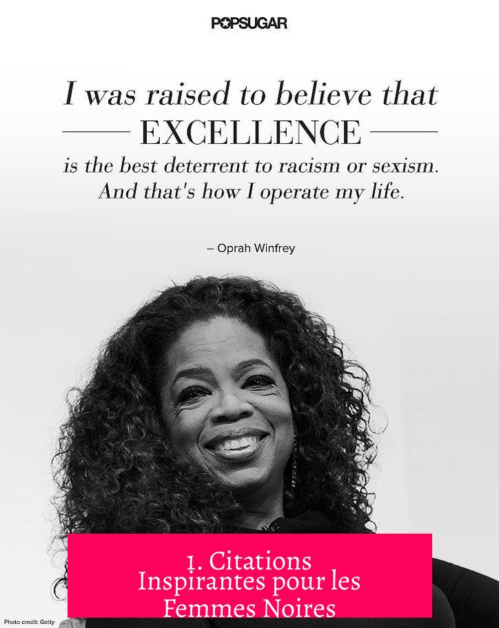 1. Citations Inspirantes pour les Femmes Noires