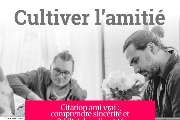 Citation ami vrai : comprendre sincérité et fidélité dans l’amitié durable