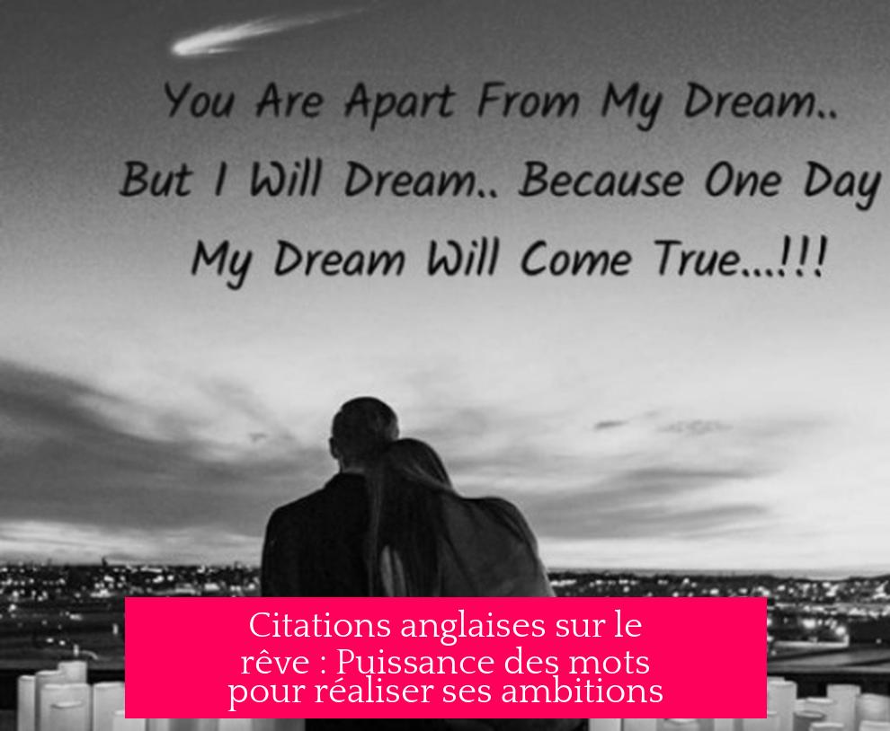 Citations anglaises sur le rêve : Puissance des mots pour réaliser ses ambitions