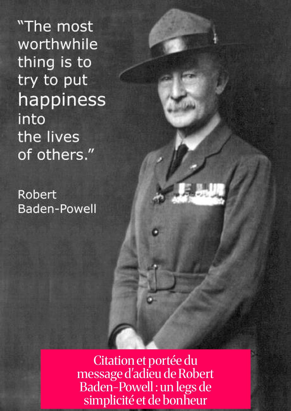 Citation et portée du message d'adieu de Robert Baden-Powell : un legs de simplicité et de bonheur