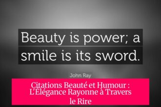 Citations Beauté et Humour : L'Élégance Rayonne à Travers le Rire