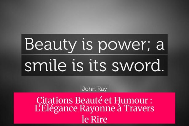 Citations Beauté et Humour : L'Élégance Rayonne à Travers le Rire