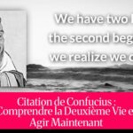 Citation de Confucius : Comprendre la Deuxième Vie et Agir Maintenant