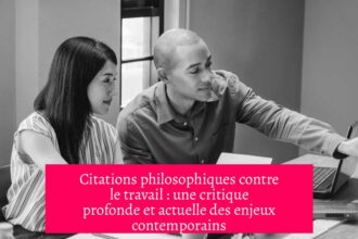 Citations philosophiques contre le travail : une critique profonde et actuelle des enjeux contemporains