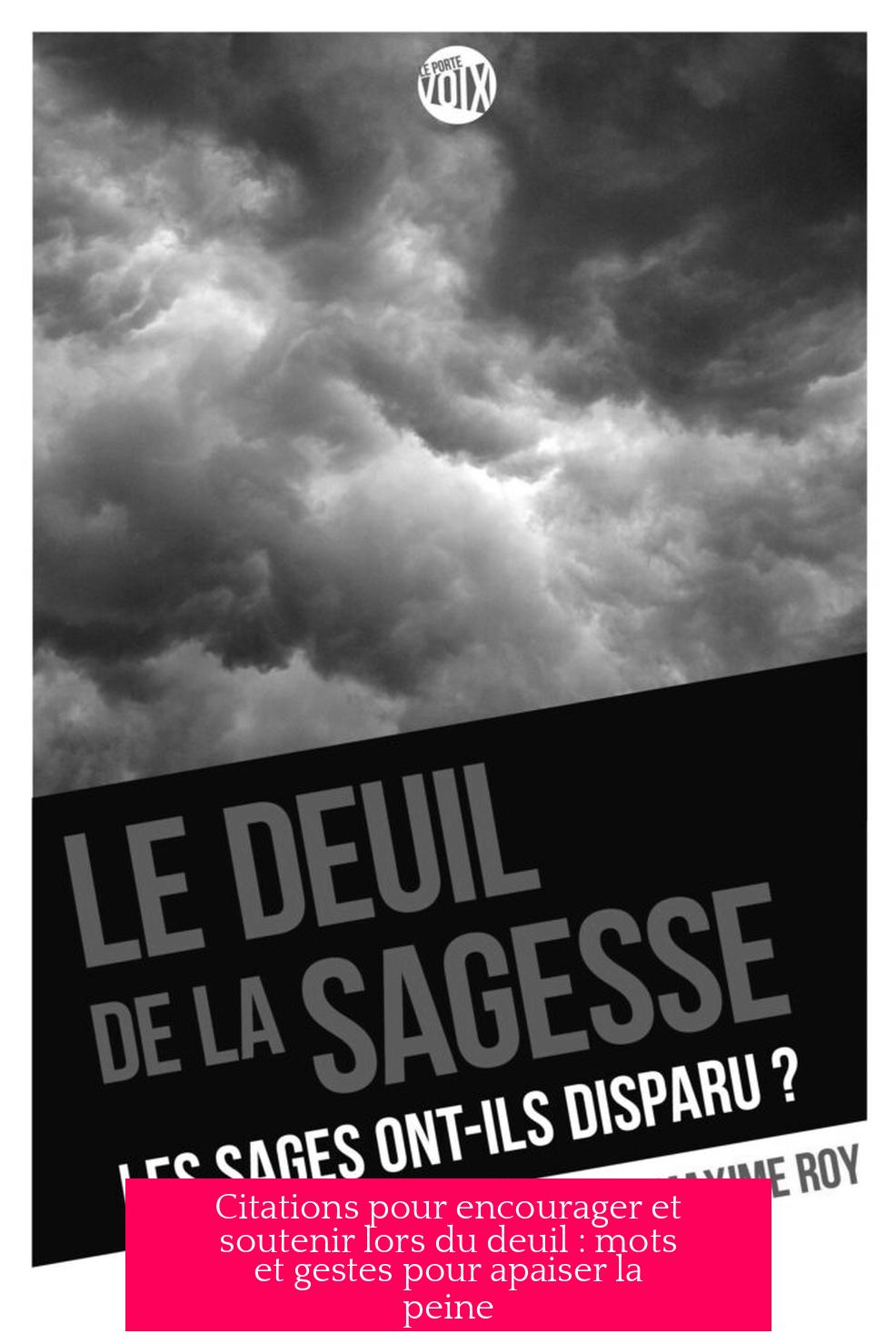 Citations pour encourager et soutenir lors du deuil : mots et gestes pour apaiser la peine