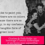 Citation de Frida Kahlo : un hommage à l'amour authentique et ses leçons pour aujourd'hui