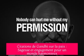Citations de Gandhi sur la paix : Sagesse et engagement pour un monde harmonieux
