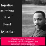 Citations sur l'injustice humaine : un éclairage sur ses causes et conséquences