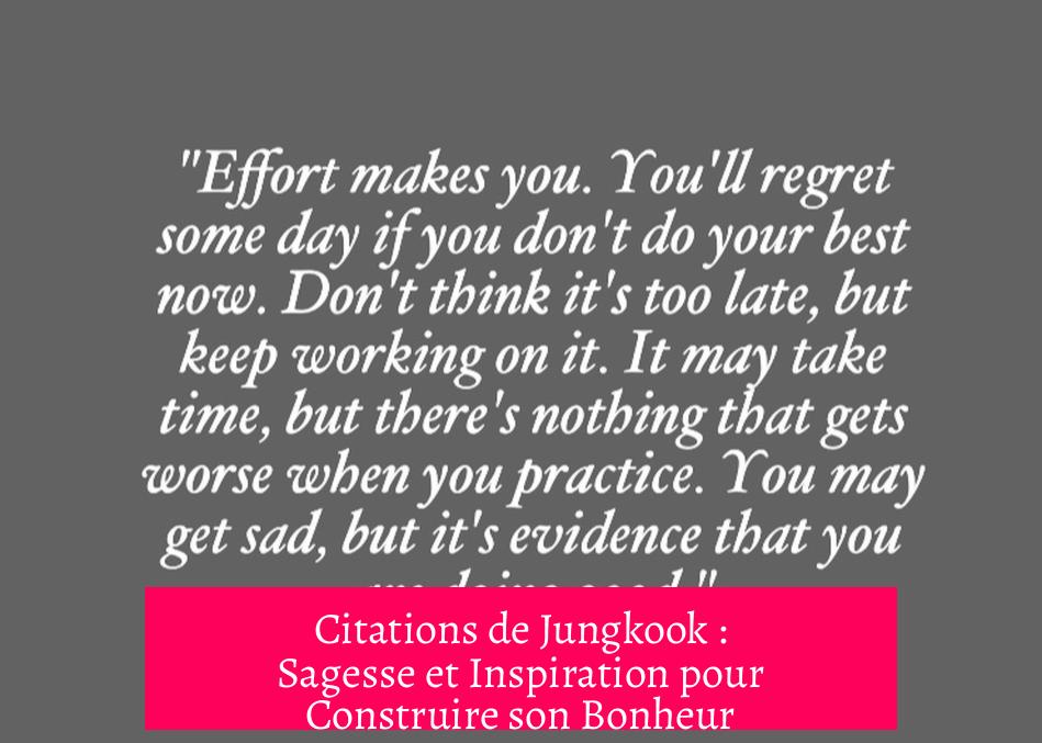 Citations de Jungkook : Sagesse et Inspiration pour Construire son Bonheur