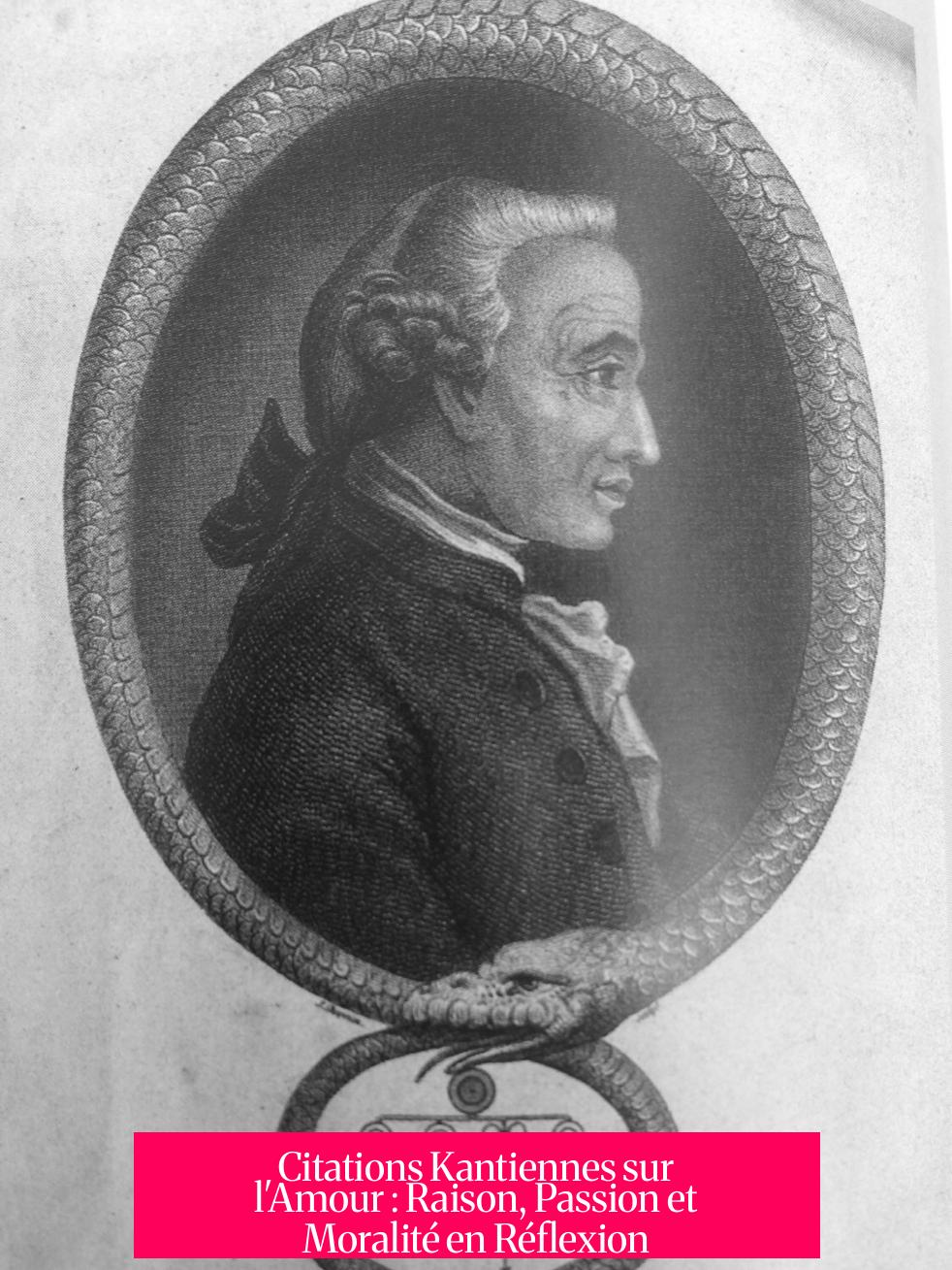 Citations Kantiennes sur l'Amour : Raison, Passion et Moralité en Réflexion
