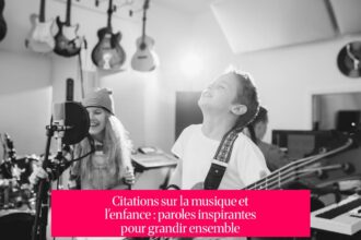 Citations sur la musique et l'enfance : paroles inspirantes pour grandir ensemble