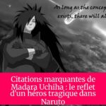 Citations marquantes de Madara Uchiha : le reflet d'un héros tragique dans Naruto