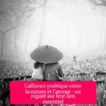 L'alliance poétique entre la nature et l'amour : un regard sur leur lien essentiel