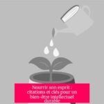 Nourrir son esprit : citations et clés pour un bien-être intellectuel durable