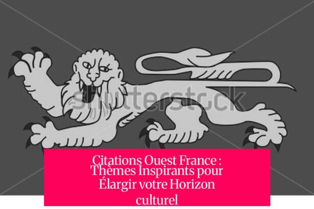 Citations Ouest France : Thèmes Inspirants pour Élargir votre Horizon culturel