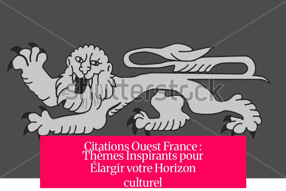 Citations Ouest France : Thèmes Inspirants pour Élargir votre Horizon culturel