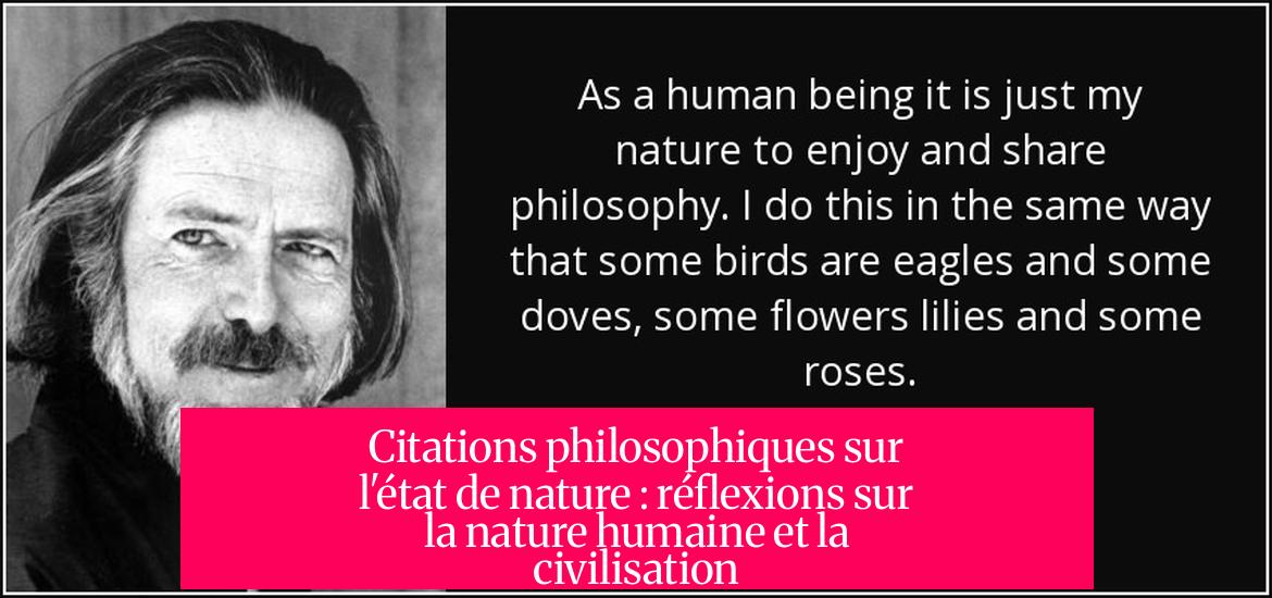 Citations philosophiques sur l'état de nature : réflexions sur la nature humaine et la civilisation
