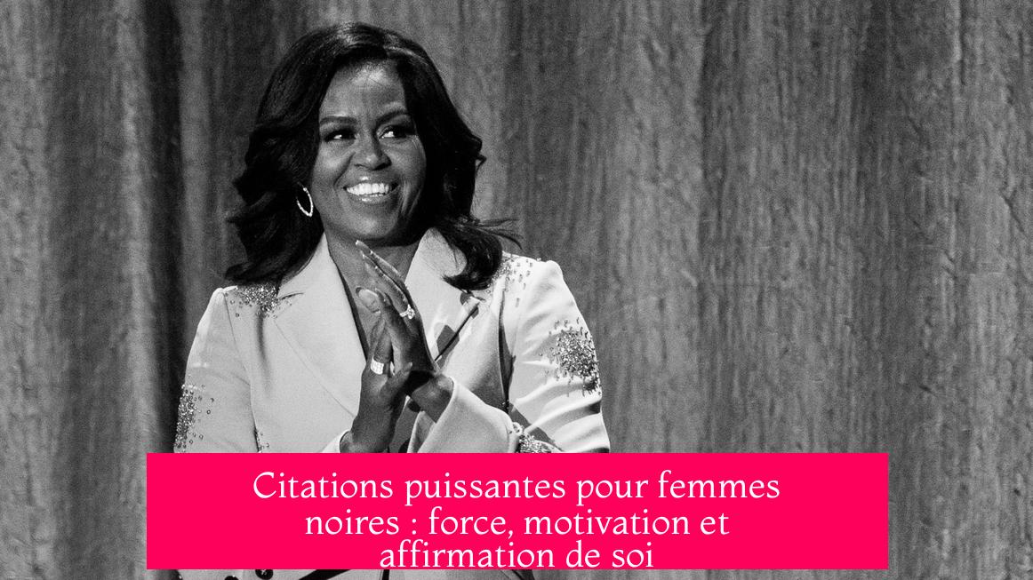 Citations puissantes pour femmes noires : force, motivation et affirmation de soi