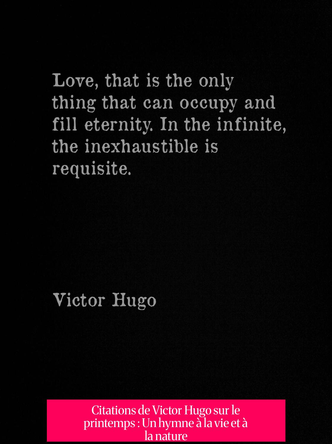 Citations de Victor Hugo sur le printemps : Un hymne à la vie et à la nature